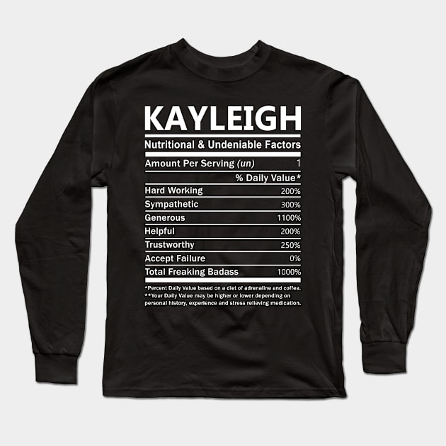 Kayleigh Name T Shirt - Kayleigh Nutritional and Undeniable Name Factors Gift Item Tee Long Sleeve T-Shirt by nikitak4um